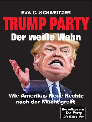 cover image of Trump Party Der weiße Wahn. Wie Amerikas Neue Rechte nach der Macht greift